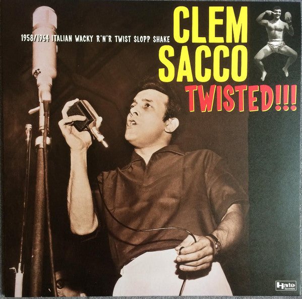 Sacco, Clem|Twisted!!! 1958/1964 Italian Wacky R'n'r Twist Slopp Shake (ltd. Ed. of 500)