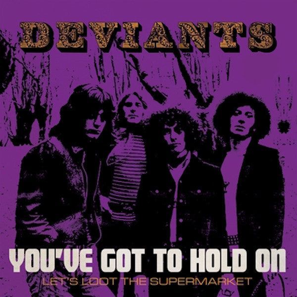 Deviants|You've Got To Hold On