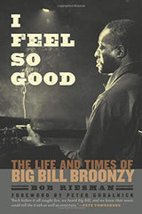 Big Bill Broonzy "I Feel So Good: The Life and Times of Big Bill Broonzy"|Bob Riesman (366 pgs)*