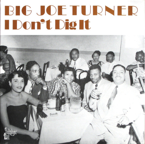 Big Joe Turner|I Don't Dig It
