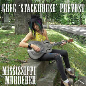 Prevost, Greg 'Stackhouse'|Mississippi Murderer LP