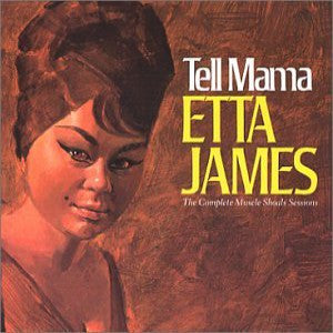 James, Etta - Tell Mama: The Complete Muscle Shoals Sessions