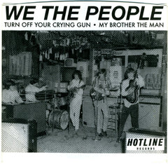 We The People|Turn Off Your Crying Gun b/w My Brother, The Man