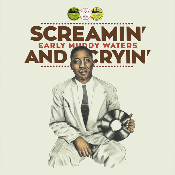 (Early) Muddy Waters|Screamin' And Cryin'