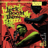 Jerk Boom Bam : Greasy Rhythm & Soul Party pt. 5|Various Artists