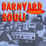 BARNYARD SOUL! GREASEY, GRITTY, LOWDOWN Southern soul |Various Artists