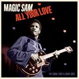 Magic Sam| All Your Love - The Cobra, Chief & Crash Sides (180 gr)