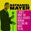 Mayer, Nathaniel - I Don't Want No Bald Headed Woman Telling Me What To Do