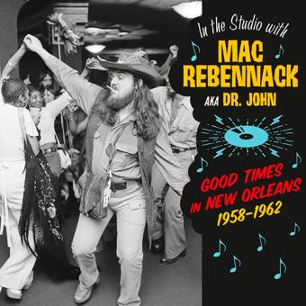 Good Times in New Orleans 1958-1962 - In the Studio with Mac Rebennack AKA Dr. John|Various Artists