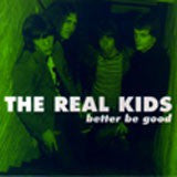 Real Kids  - Better Be Good 