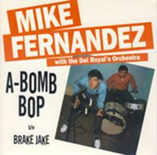 FERNANDEZ, MIKE AND DEL ROYALS | A BOMP BOP/BRAKE JAKE