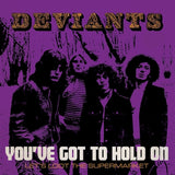 Deviants|You've Got To Hold On
