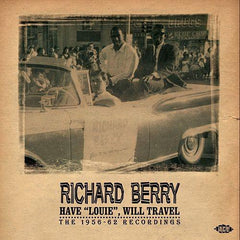 Berry, Richard - Have "Louie" Will Travel - The 1956-62 Recordings