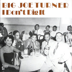 Big Joe Turner|I Don't Dig It
