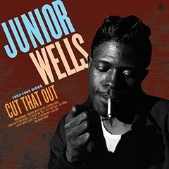 Junior Wells|Cut That Out: 1953-1963 Sides*