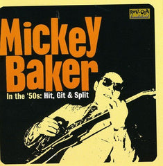Baker, Mickey|In The 50s: Hit, Git And Split*