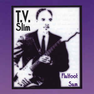 T.V. Slim|Flatfoot Sam