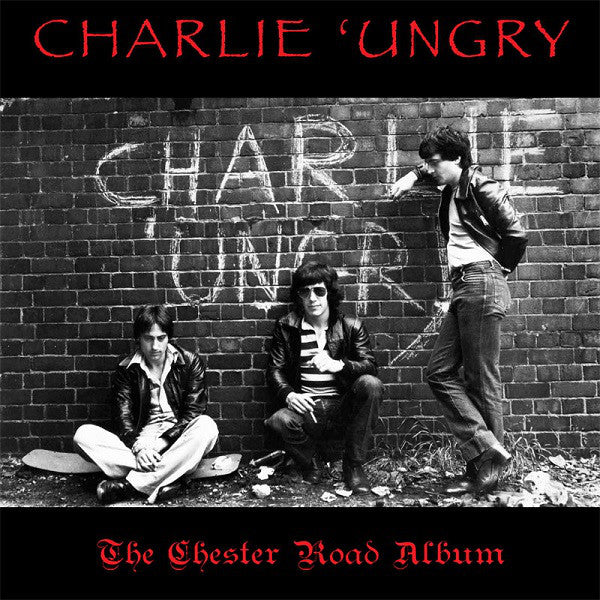 Charlie 'Ungry|The Chester Road Album