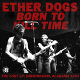 ETHER DOGS|Born To Kill Time