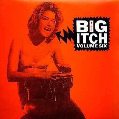 Big Itch Vol. 6 - Various Artists