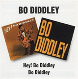 Diddley, Bo|Bo Diddley + Hey! Bo Diddley