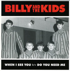 Billy and THE KIDS|WHEN I SEE YOU B/W DO YOU NEED ME?