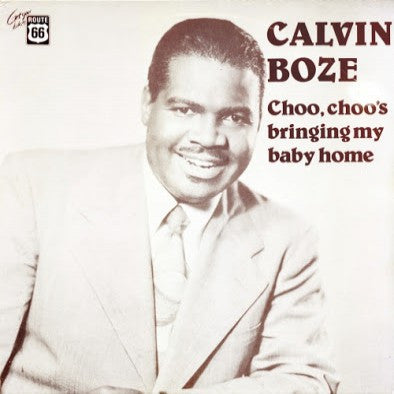 Boze, Calvin - Choo Choo´s Bringing My Baby Home
