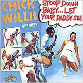 Willis, Chick - Stoop Down Baby, Let Your Daddy See