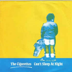 Cigarettes, The - Can't Sleep At Night