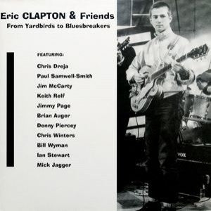 Clapton, Eric & Friends  - From Yardbirds To Bluesbreakers
