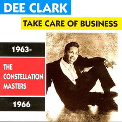 Clark, Dee - Take Care Of The Business: The Constellation Masters