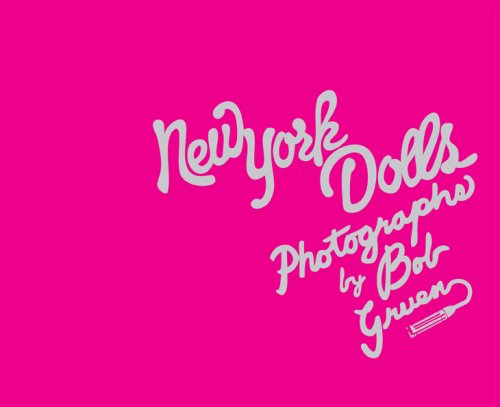 New York Dolls: Photographs |Bob Gruen (160 pgs)