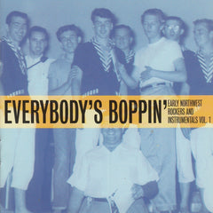 Early Northwest Rockers and Instrumentals Vol. 1 - EVERYBODY S BOPPIN - Various Artists