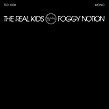 Real Kids - Foggy Notion