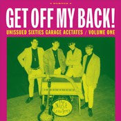 Get Off My Back - Unissued Sixties Garage Acetates Vol. 1 - Various Artists