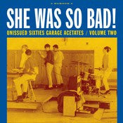 She Was So Bad! - Unissued Sixties Garage Acetates Vol. 2 - Various Artists