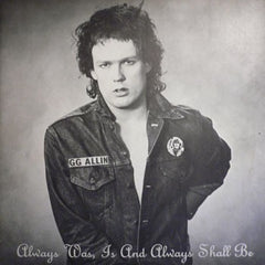 GG Allin - Always Was Is And Always Shall Be