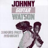 Watson, Johnny "Guitar" - Three Hours Past Midnight