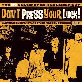 Don't Press You Luck! The IN Sound of 60's Connecticut - Various Artists
