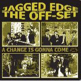 Jagged Edge / The Off Set - A Change Is Gonna Come