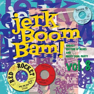 Jerk Boom Bam : Greasy Rhythm & Soul Party pt. 8 - Various Artists