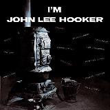 Lee Hooker, John  - I'm John Lee Hooker