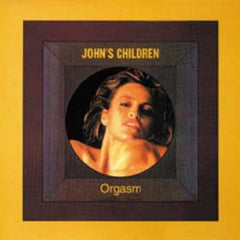 John´s Children  - Orgasm 