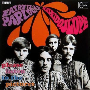Kaleidoscope / Fairfield Parlour - Please Listen to the Pictures