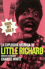 Little Richard|Oooh My Soul!!! La Explosiva Historia de Little Richard (Charles White)