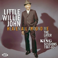 LITTLE WILLIE JOHN|Heaven All Around Me - The Later King Sessions 1961-63