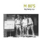 M 80's - Big Bang Ep