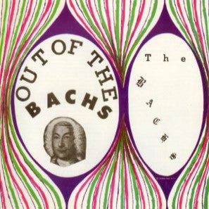 Bachs - Out Of The Bachs