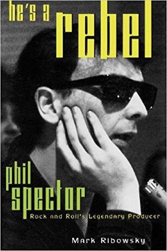 Phil Spector - He's a Rebel | Mark Rubowski (368 pgs)