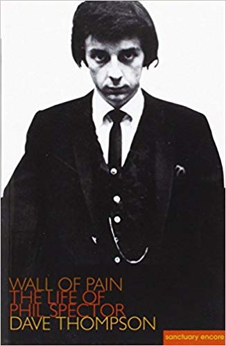 Phil Spector -Wall of Pain | Dave Thompson (344 pgs)